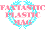 FANTASTIC PLASTIC MAG